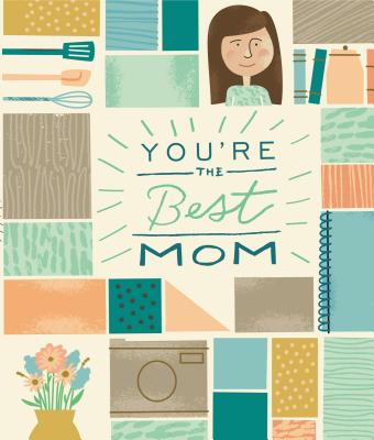 You're the Best Mom: A Kid-Friendly Memory Book