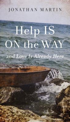 Image for Help Is on the Way: And Love Is Already Here Help Is on the Way: And Love Is Already Here
