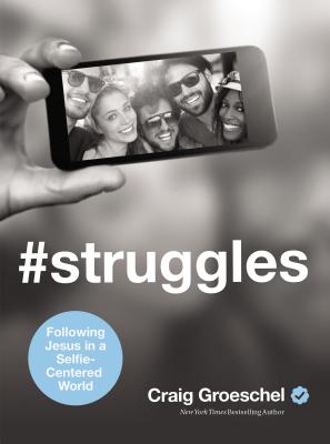 Image for #Struggles: Following Jesus in a Selfie-Centered World