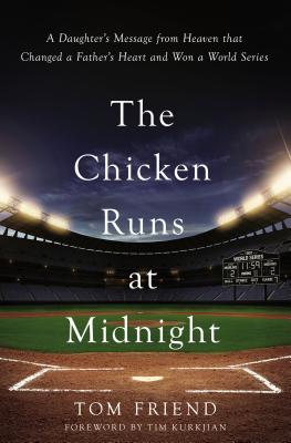 Image for The Chicken Runs at Midnight: A Daughter's Message from Heaven That Changed a Father's Heart and Won a World Series