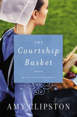 The Courtship Basket (An Amish Heirloom Novel)