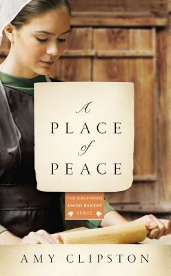 A Place of Peace: A Novel (Kauffman Amish Bakery Series)