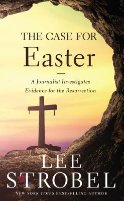 The Case for Easter: A Journalist Investigates Evidence for the Resurrection (Case for . Series)