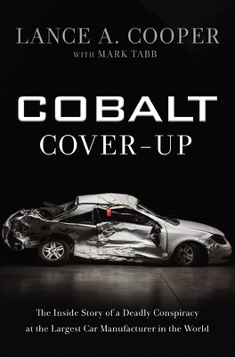 Image for Cobalt Cover-Up: The Inside Story of a Deadly Conspiracy at the Largest Car Manufacturer in the World Cobalt Cover-Up: The Inside Story of a Deadly Conspiracy at the Largest Car Manufacturer in the World