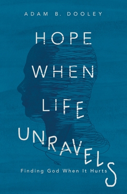 Image for Hope When Life Unravels: Finding God When It Hurts
