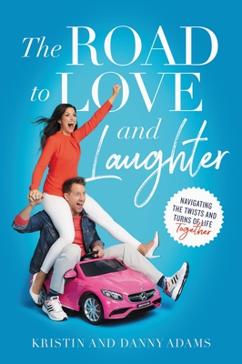 Image for The Road to Love and Laughter: Navigating the Twists and Turns of Life Together