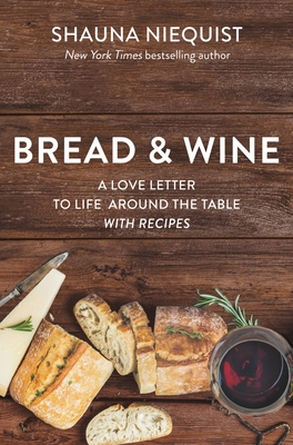Image for Bread and Wine: A Love Letter to Life Around the Table with Recipes Bread and Wine: A Love Letter to Life Around the Table with Recipes