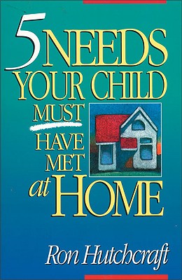 Five Needs Your Child Must Have Met at Home: An In-Depth Guide to Parenting