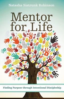 Image for Mentor for Life: Finding Purpose through Intentional Discipleship Mentor for Life: Finding Purpose through Intentional Discipleship