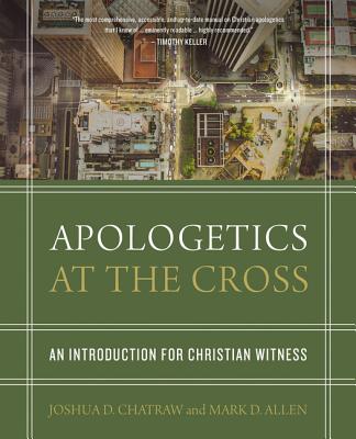 Image for Apologetics at the Cross: An Introduction for Christian Witness