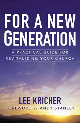 For a New Generation: A Practical Guide for Revitalizing Your Church [Paperback] Kricher, Lee D. and Andy Stanley