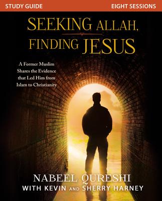 Image for Seeking Allah, Finding Jesus : A Former Muslim Shares the Evidence that Led Him from Islam to Christianity (Study Guide)