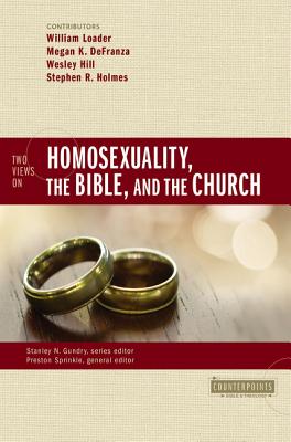 Image for Two Views on Homosexuality, the Bible, and the Church (Counterpoints: Bible and Theology)