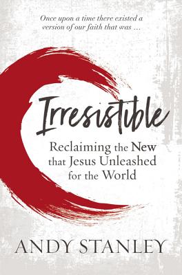 Image for Irresistible Faith: Our Chance to Change the World ... Again