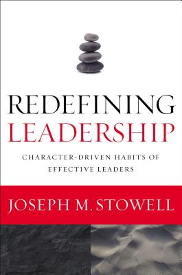 Image for Redefining Leadership: Character-Driven Habits of Effective Leaders Redefining Leadership: Character-Driven Habits of Effective Leaders