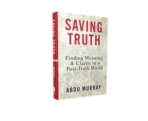 Saving Truth: Finding Meaning and Clarity in a Post-Truth World