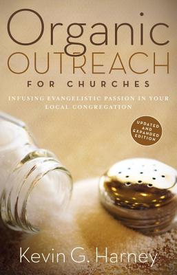 Organic Outreach for Churches: Infusing Evangelistic Passion in Your Local Congregation Image for Organic Outreach for Churches: Infusing Evangelistic Passion in Your Local Congregation
