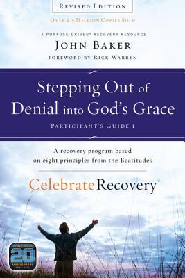 Stepping Out of Denial into God's Grace Participant's Guide 1: A Recovery Program Based on Eight Principles from the Beatitudes (Celebrate Recovery)