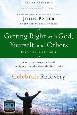 Getting Right with God, Yourself, and Others Participant's Guide 3: A Recovery Program Based on Eight Principles from the Beatitudes (Celebrate Recovery)