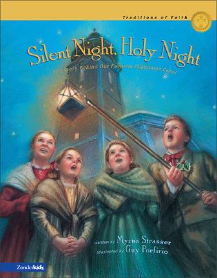 Image for Silent Night, Holy Night: The Story Behind Our Favorite Christmas Carol (Traditions of Faith from Around the World) Silent Night, Holy Night: The Story Behind Our Favorite Christmas Carol (Traditions of Faith from Around the World)