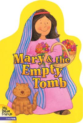 Mary and the Empty Tomb (My Bible Friends)