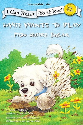 Image for Howie Wants to Play / Fido quiere jugar (I Can Read! / Howie Series / Yo s leer! / Serie: Fido) (English and Spanish Edition) Howie Wants to Play / Fido quiere jugar (I Can Read! / Howie Series / Yo s leer! / Serie: Fido) (English and Spanish Edition)