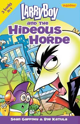 Image for LarryBoy and the Hideous Horde (Big Idea Books / LarryBoy) LarryBoy and the Hideous Horde (Big Idea Books / LarryBoy)