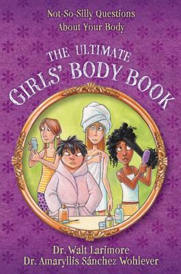 Image for The Ultimate Girls' Body Book: Not-So-Silly Questions About Your Body