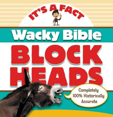 Wacky Bible Blockheads: Can you believe it (IT'S A FACT)