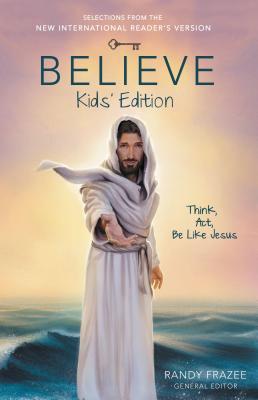 Image for Believe Kids' Edition, Paperback: Think, Act, Be Like Jesus Believe Kids' Edition, Paperback: Think, Act, Be Like Jesus