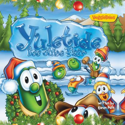 Yuletide Ice Cube Fair (Big Idea Books / VeggieTales)