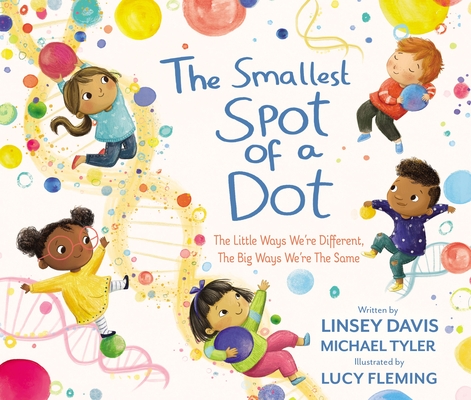 Smallest Spot of a Dot: The Little Ways We're Different, the Big Ways We're the Same