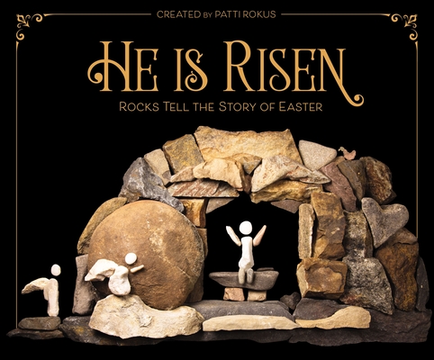 Image for He Is Risen: Rocks Tell the Story of Easter He Is Risen: Rocks Tell the Story of Easter