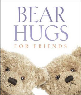 Bear Hugs for Friends Running Press