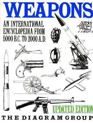 Weapons: An International Encyclopedia From 5000 B.C. to 2000 A.D.