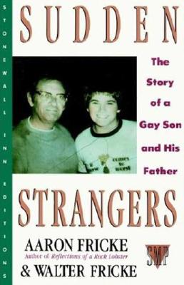 Sudden Strangers The Story of a Gay Son and His Father )