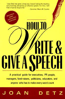 Image for How to Write & Give a Speech: A Practical Guide for Executives, PR People, Managers, Fund-Raisers, Politicians, Educators, & Anyone Who Has To Make Every Word Count