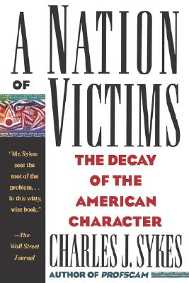 NATION OF VICTIMS The Decay of the American Character