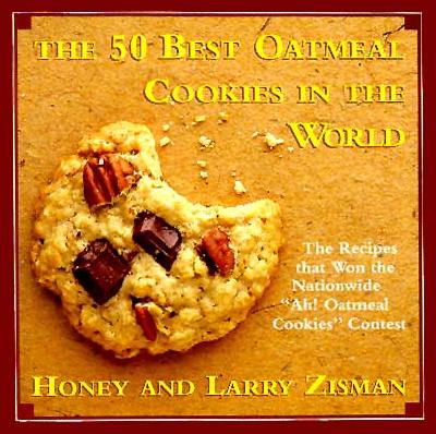 Image for The 50 Best Oatmeal Cookies in the World: The Recipes That Won the Nationwide The 50 Best Oatmeal Cookies in the World: The Recipes That Won the Nationwide