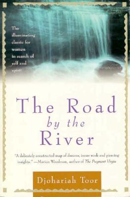 The Road By the River the Illumninating Classic for Women in Search of Self and Spirit