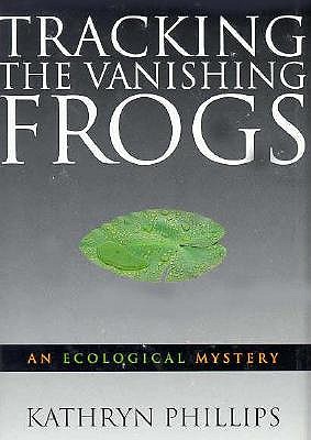 Tracking the Vanishing Frogs An Ecological Mystery