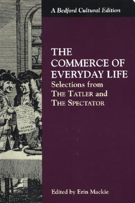 Image for The Commerce of Everyday Life: Selections from the Tatler and the Spectator (Bedford Cultural Editions)