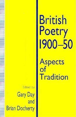 British Poetry, 1900-50: Aspects of Tradition