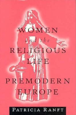 Women and the Religious Life in Premodern Europe