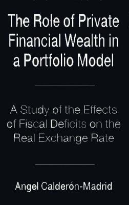 The Role of Private Financial Wealth in a Portfolio Model : A Study of the Effects of Fiscal Deficits on the Real Exchange Rate