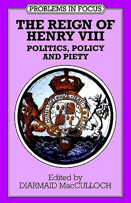 Reign of Henry VIII: Politics, Policy and Piety