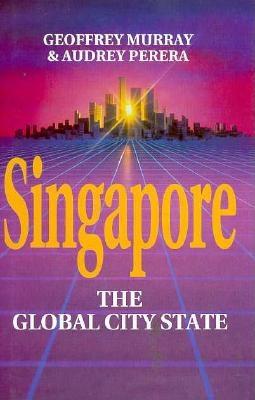 Singapore: The Global City-State (Pacific Rim Business)