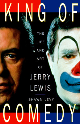 King of Comedy: The Life and Art of Jerry Lewis