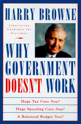 Why Government Doesn't Work: How Reducing Government Will Bring Us Safer Cities, Better Schools, Lower Taxes, More Freedom and Prosperity for All