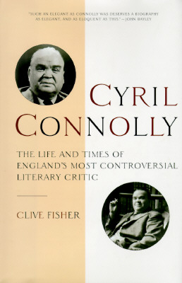 Cyril Connolly: The Life and Times of England's Most Controversial Literary Critic